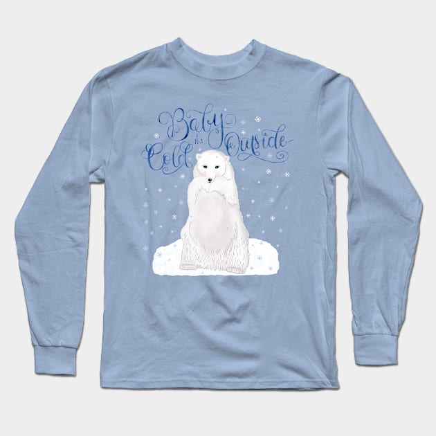 Baby it's cold outside Long Sleeve T-Shirt by CalliLetters